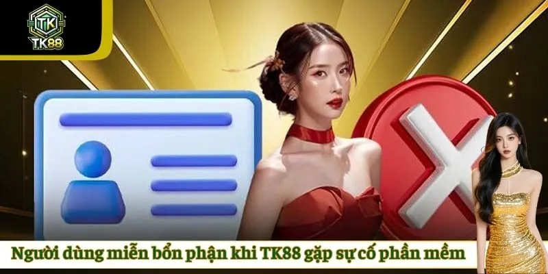 Người dùng miễn bổn phận khi TK88 gặp sự cố phần mềm